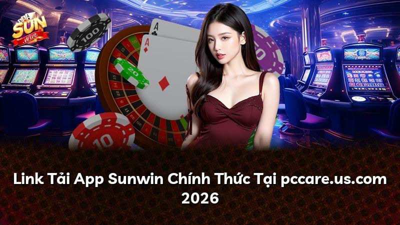 Link Tải App Sunwin Chính Thức Tại pccare.us.com 2026