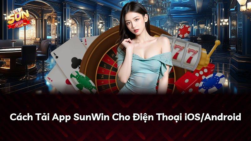 Cách Tải App SunWin Cho Điện Thoại iOS/Android