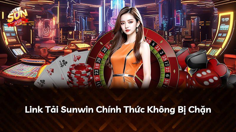 Link Tải Sunwin Chính Thức Không Bị Chặn