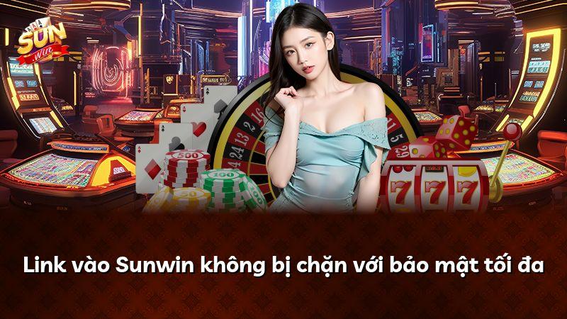 Link vào Sunwin không bị chặn với bảo mật tối đa