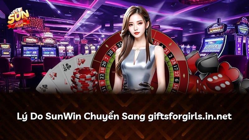Lý Do SunWin Chuyển Sang giftsforgirls.in.net