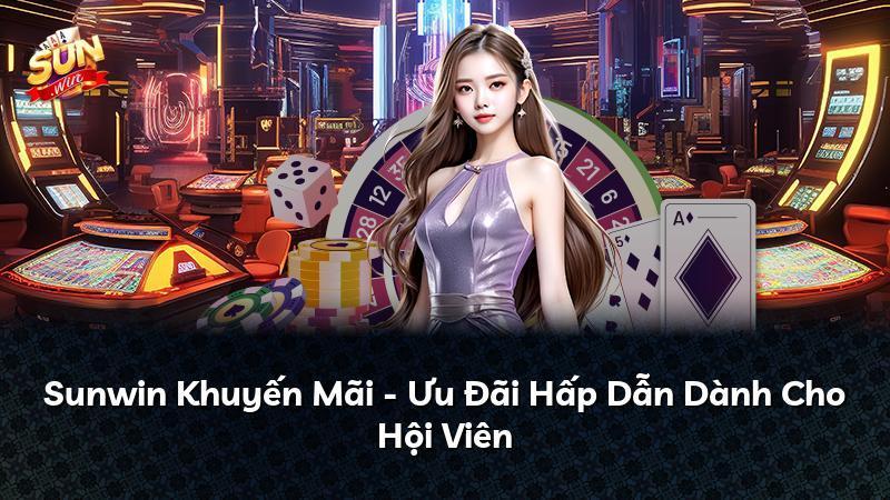 Sunwin Khuyến Mãi - Ưu Đãi Hấp Dẫn Dành Cho Hội Viên