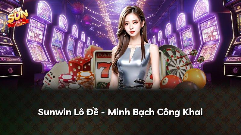 Sunwin Lô Đề - Minh Bạch Công Khai