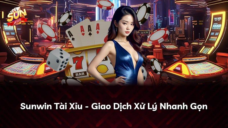 Sunwin Tài Xỉu - Giao Dịch Xử Lý Nhanh Gọn