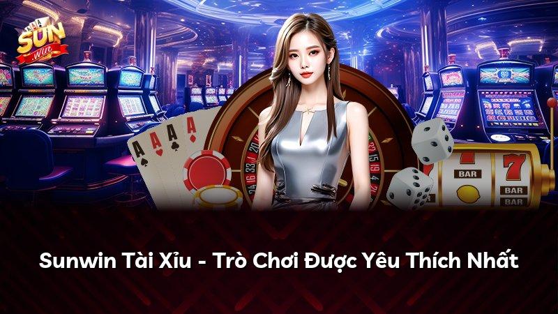 Sunwin Tài Xỉu - Trò Chơi Được Yêu Thích Nhất