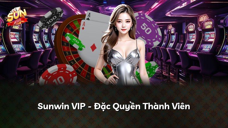 Sunwin VIP - Đặc Quyền Thành Viên