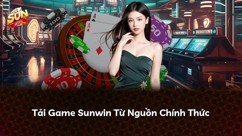 Tải Game Sunwin Từ Nguồn Chính Thức